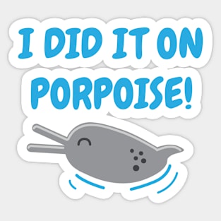 I Did It On Porpoise Dolphin Pun Sticker